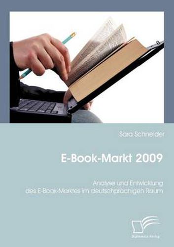 Cover image for E-Book-Markt 2009: Analyse und Entwicklung des E-Book-Marktes im deutschprachigen Raum