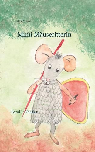 Cover image for Mimi Mauseritterin: Band 1: Noaaka