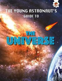 Cover image for The Universe: The Young Astronaut's Guide To