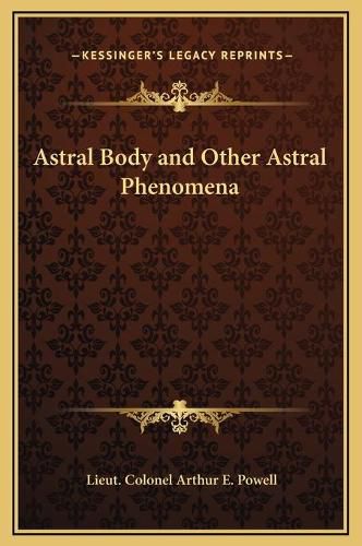 Cover image for Astral Body and Other Astral Phenomena