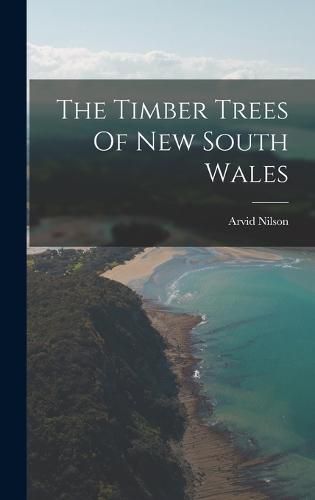 Cover image for The Timber Trees Of New South Wales