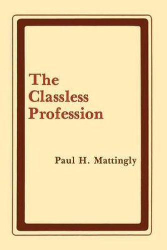 Cover image for The Classless Profession: American Schoolmen in the Nineteenth Century