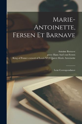 Cover image for Marie-Antoinette, Fersen et Barnave