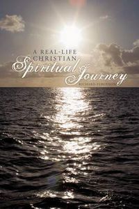 Cover image for A Real-Life Christian Spiritual Journey