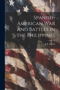 Cover image for Spanish-American war and Battles in the Philippines