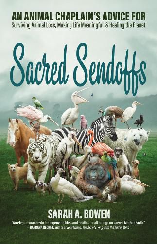 Cover image for Sacred Sendoffs: An Animal Chaplain's Advice for Surviving Animal Loss, Making Life Meaningful, and Healing the Planet