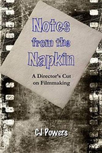 Cover image for Notes from the Napkin: A Director's Cut on Filmmaking