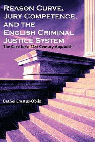 Cover image for Reason Curve, Jury Competence, and the English Criminal Justice System: The Case for a 21st Century Approach