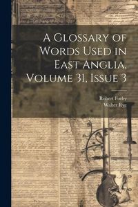 Cover image for A Glossary of Words Used in East Anglia, Volume 31, issue 3