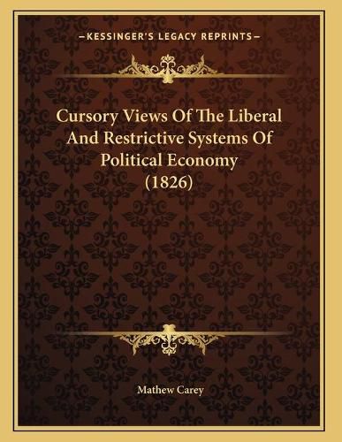 Cursory Views of the Liberal and Restrictive Systems of Political Economy (1826)