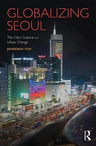 Cover image for Globalizing Seoul: The City's Cultural and Urban Change