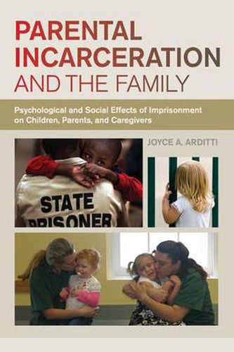 Cover image for Parental Incarceration and the Family: Psychological and Social Effects of Imprisonment on Children, Parents, and Caregivers