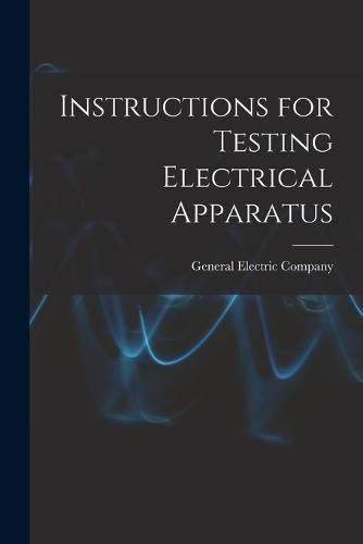 Cover image for Instructions for Testing Electrical Apparatus