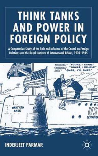 Cover image for Think Tanks and Power in Foreign Policy: A Comparative Study of the Role and Influence of the Council on Foreign Relations and the Royal Institute of International Affairs, 1939-1945