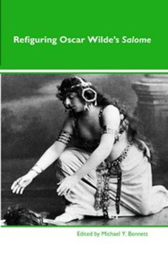 Cover image for Refiguring Oscar Wilde's <i>Salome</i>