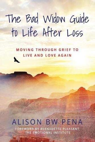 Cover image for The Bad Widow Guide to Life After Loss: Moving Through Grief to Live and Love Again