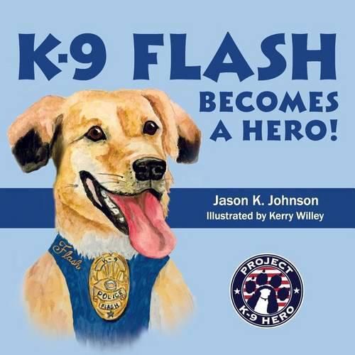 Cover image for K-9 Flash Becomes A Hero!