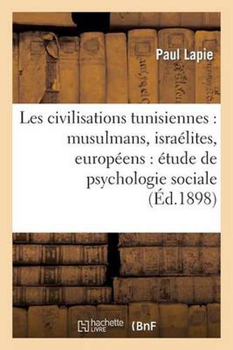 Cover image for Les Civilisations Tunisiennes: Musulmans, Israelites, Europeens: Etude de Psychologie Sociale