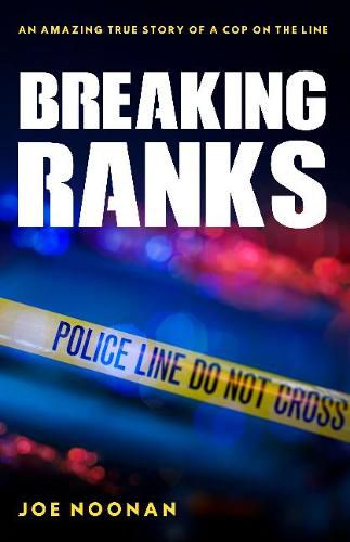 Cover image for Breaking Ranks: An Amazing True Story of a Cop on the Line