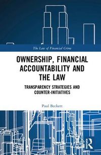 Cover image for Ownership, Financial Accountability and the Law: Transparency Strategies and Counter-Initiatives