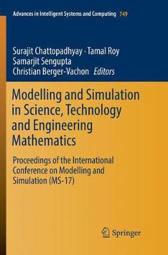 Cover image for Modelling and Simulation in Science, Technology and Engineering Mathematics: Proceedings of the International Conference on Modelling and Simulation (MS-17)