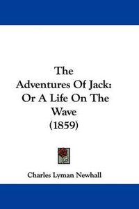 Cover image for The Adventures of Jack: Or a Life on the Wave (1859)