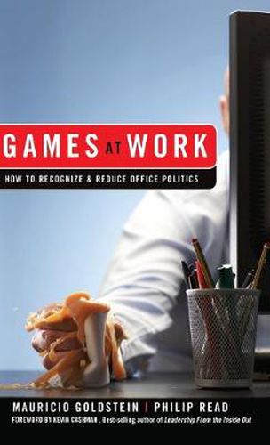 Cover image for Games at Work: How to Recognize and Reduce Office Politics