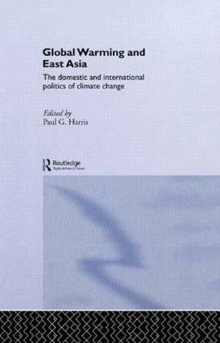 Cover image for Global Warming and East Asia: The Domestic and International Politics of Climate Change