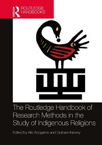 Cover image for The Routledge Handbook of Research Methods in the Study of Indigenous Religions