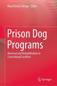 Cover image for Prison Dog Programs: Renewal and Rehabilitation in Correctional Facilities