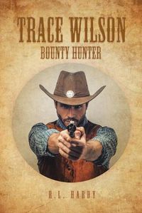 Cover image for Trace Wilson: Bounty Hunter