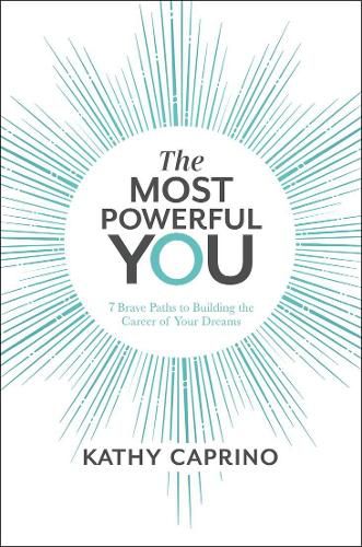 Cover image for The Most Powerful You: 7 Brave Paths to Building the Career of Your Dreams