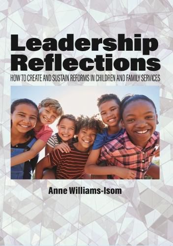 Cover image for Leadership Reflections: How to Create and Sustain Reforms in Children and Family Services