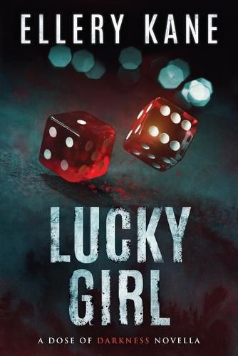 Cover image for Lucky Girl: A Dose of Darkness Novella