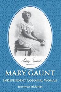 Cover image for Mary Gaunt: Independent Colonial Woman