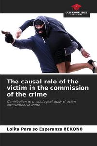 Cover image for The causal role of the victim in the commission of the crime