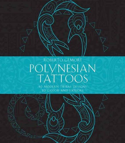 Cover image for Polynesian Tattoos: 42 Modern Tribal Designs to Color and Explore