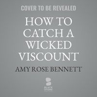 Cover image for How to Catch a Wicked Viscount