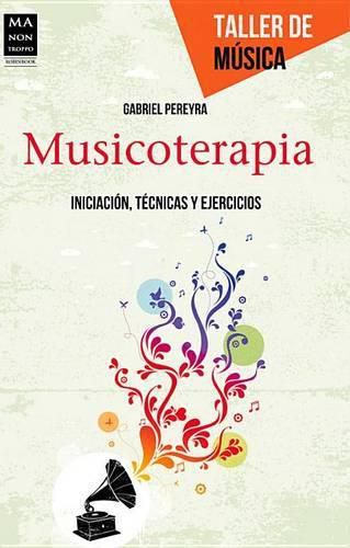 Cover image for Musicoterapia: Iniciacion, Tecnicas Y Ejercicios