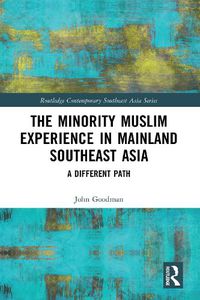 Cover image for The Minority Muslim Experience in Mainland Southeast Asia: A Different Path