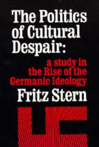 Cover image for The Politics of Cultural Despair: A Study in the Rise of the Germanic Ideology