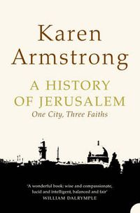 Cover image for A History of Jerusalem: One City, Three Faiths