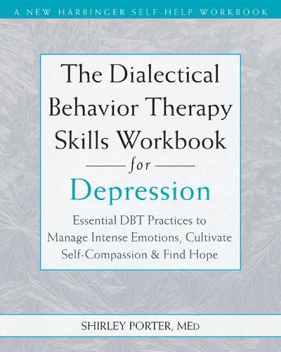 Cover image for The Dialectical Behavior Therapy Skills Workbook for Depression