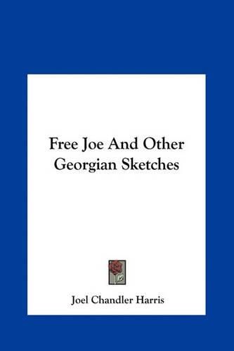 Cover image for Free Joe and Other Georgian Sketches