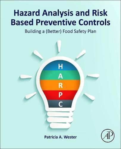 Cover image for Hazard Analysis and Risk Based Preventive Controls: Building a (Better) Food Safety Plan