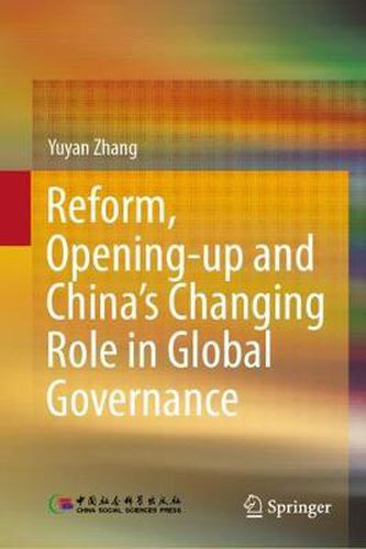 Cover image for Reform, Opening-up and China's Changing Role in Global Governance