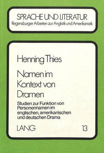 Namen Im Kontext Von Dramen: Studien Zur Funktion Von Personennamen Im Englischen, Amerikanischen Und Deutschen Drama