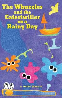 Cover image for The Whuzzles and the Catertwiller on a Rainy Day