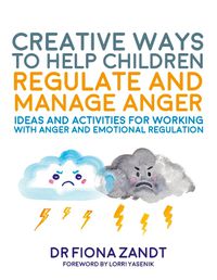 Cover image for Creative Ways to Help Children Regulate and Manage Anger