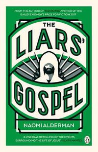 Cover image for The Liars' Gospel: From the author of The Power, winner of the Baileys Women's Prize for Fiction 2017